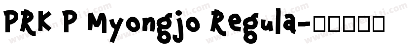 PRK P Myongjo Regula字体转换